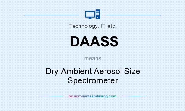 What does DAASS mean? It stands for Dry-Ambient Aerosol Size Spectrometer