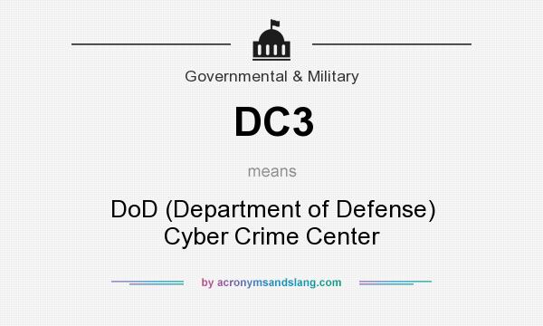 What does DC3 mean? It stands for DoD (Department of Defense) Cyber Crime Center