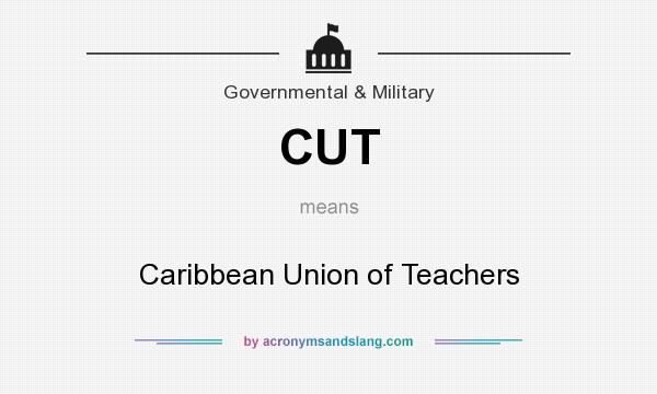 What does CUT mean? It stands for Caribbean Union of Teachers