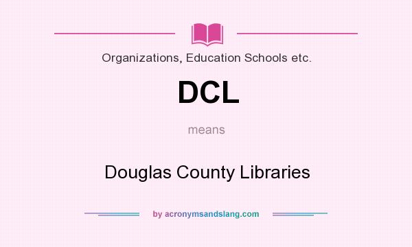 What does DCL mean? It stands for Douglas County Libraries