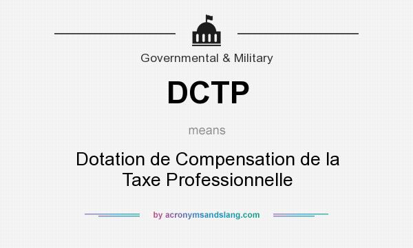 What does DCTP mean? It stands for Dotation de Compensation de la Taxe Professionnelle
