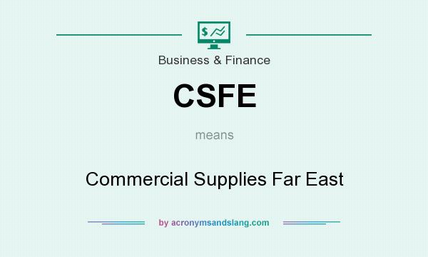 What does CSFE mean? It stands for Commercial Supplies Far East
