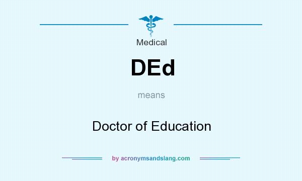 What does DEd mean? It stands for Doctor of Education