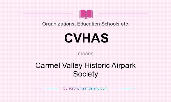 What does CVHAS mean? It stands for Carmel Valley Historic Airpark Society