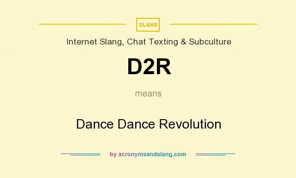 What does D2R mean? It stands for Dance Dance Revolution