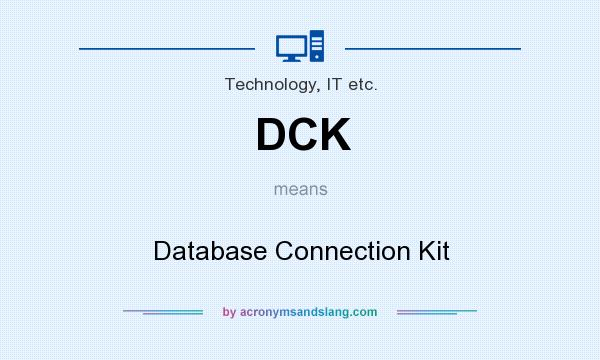 What does DCK mean? It stands for Database Connection Kit