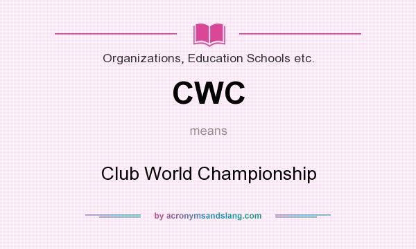 What does CWC mean? It stands for Club World Championship