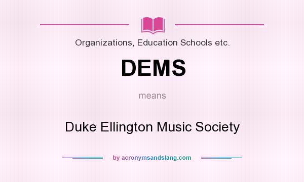 What does DEMS mean? It stands for Duke Ellington Music Society