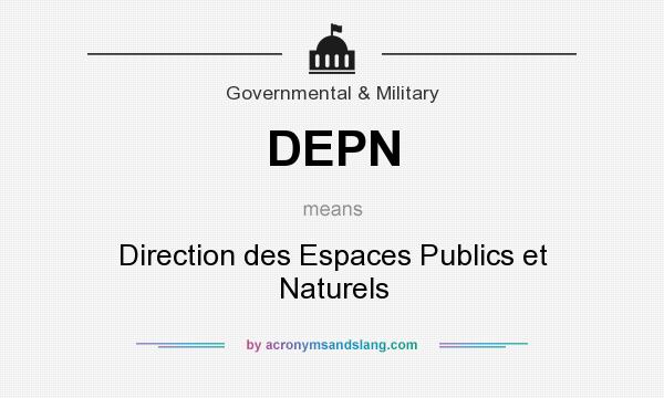 What does DEPN mean? It stands for Direction des Espaces Publics et Naturels