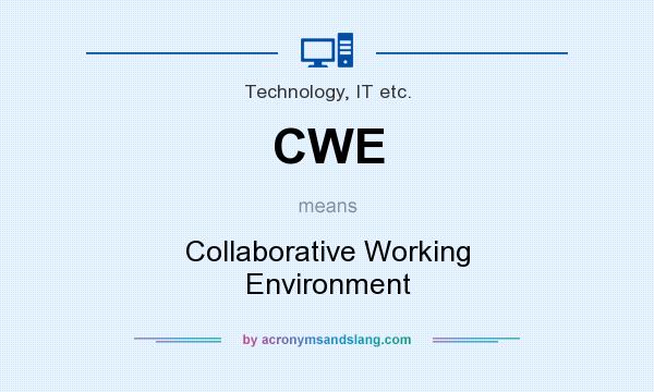 What does CWE mean? It stands for Collaborative Working Environment