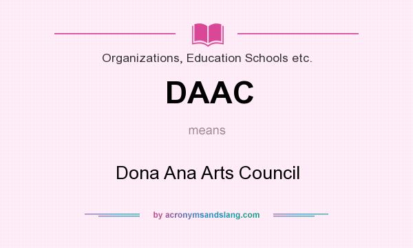 What does DAAC mean? It stands for Dona Ana Arts Council