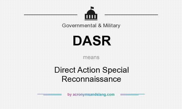 What does DASR mean? It stands for Direct Action Special Reconnaissance