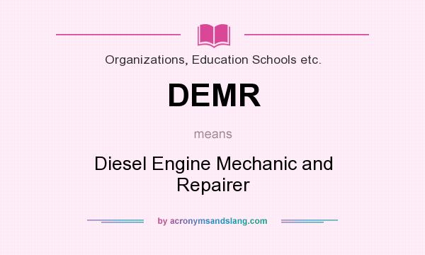 What does DEMR mean? It stands for Diesel Engine Mechanic and Repairer