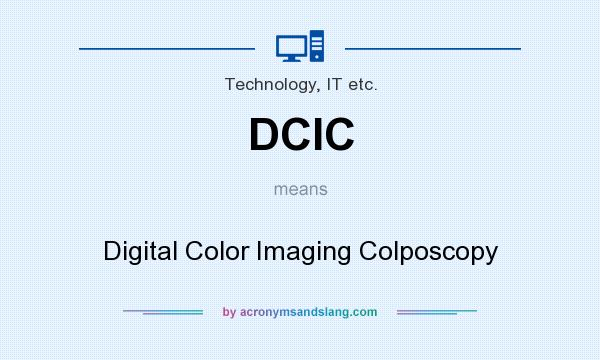 What does DCIC mean? It stands for Digital Color Imaging Colposcopy