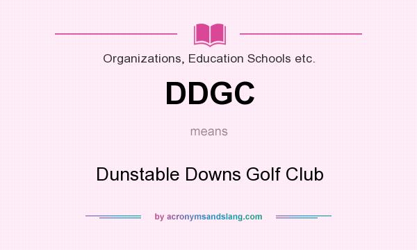 What does DDGC mean? It stands for Dunstable Downs Golf Club