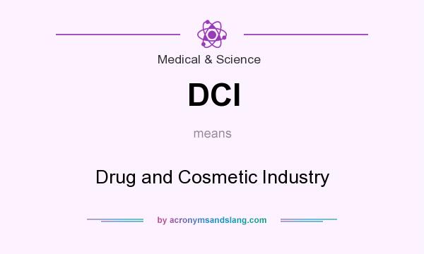 What does DCI mean? It stands for Drug and Cosmetic Industry