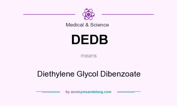 What does DEDB mean? It stands for Diethylene Glycol Dibenzoate