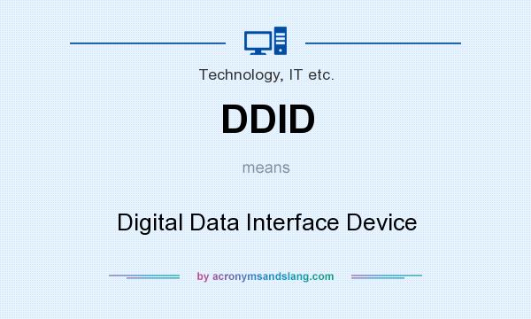 What does DDID mean? It stands for Digital Data Interface Device
