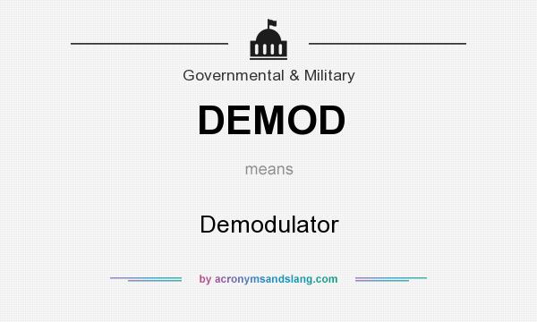 What does DEMOD mean? It stands for Demodulator