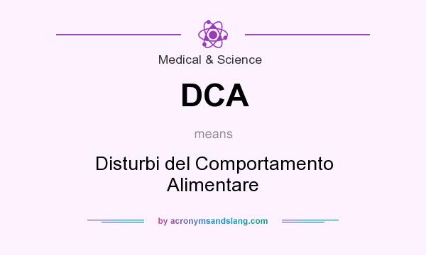 What does DCA mean? It stands for Disturbi del Comportamento Alimentare
