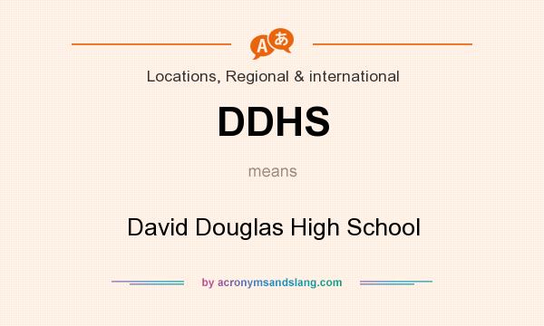 What does DDHS mean? It stands for David Douglas High School