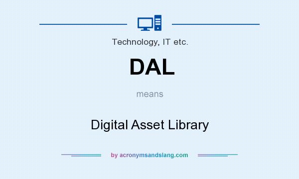 What does DAL mean? It stands for Digital Asset Library