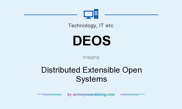 What does DEOS mean? It stands for Distributed Extensible Open Systems