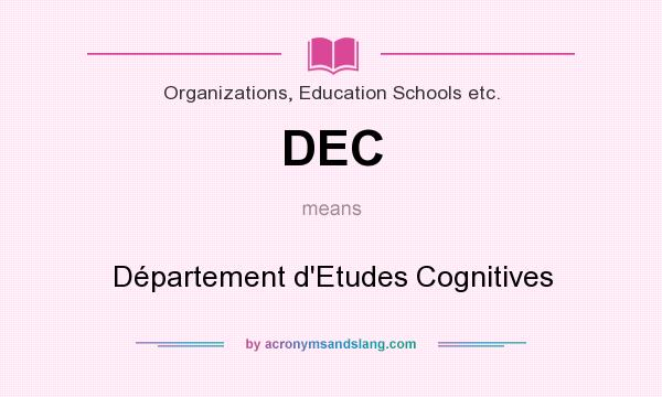 What does DEC mean? It stands for Département d`Etudes Cognitives