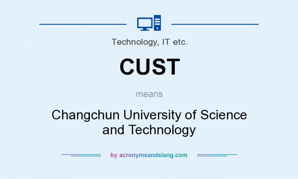 What does CUST mean? It stands for Changchun University of Science and Technology