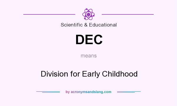 What does DEC mean? It stands for Division for Early Childhood