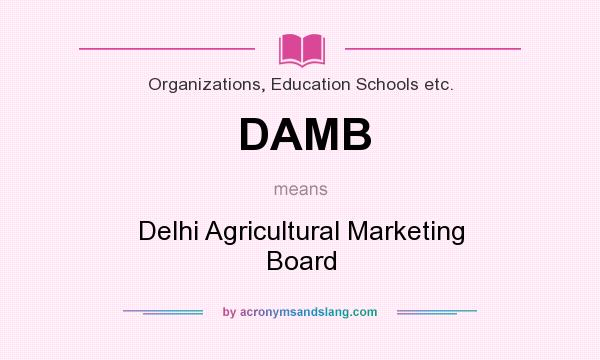 What does DAMB mean? It stands for Delhi Agricultural Marketing Board