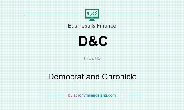 What does D&C mean? It stands for Democrat and Chronicle