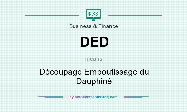 What does DED mean? It stands for Découpage Emboutissage du Dauphiné