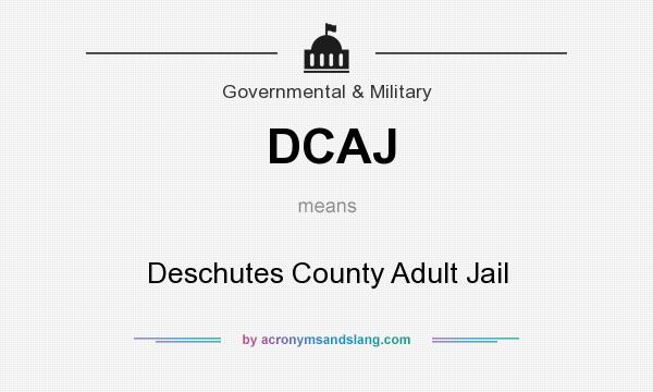 What does DCAJ mean? It stands for Deschutes County Adult Jail