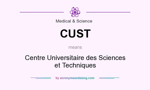 What does CUST mean? It stands for Centre Universitaire des Sciences et Techniques