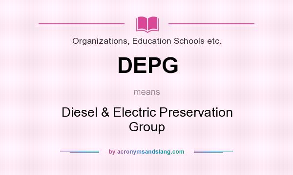 What does DEPG mean? It stands for Diesel & Electric Preservation Group