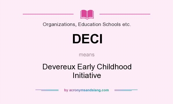 What does DECI mean? It stands for Devereux Early Childhood Initiative