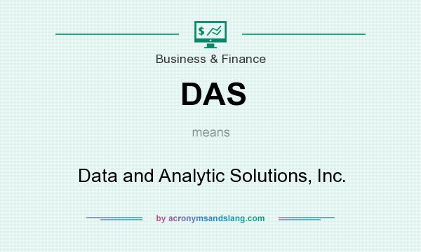 What does DAS mean? It stands for Data and Analytic Solutions, Inc.