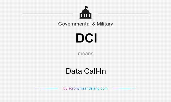 What does DCI mean? It stands for Data Call-In