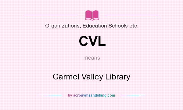 What does CVL mean? It stands for Carmel Valley Library