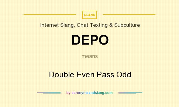 What does DEPO mean? It stands for Double Even Pass Odd