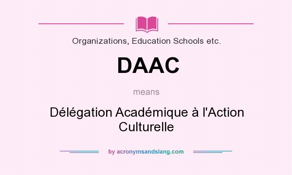 What does DAAC mean? It stands for Délégation Académique à l`Action Culturelle