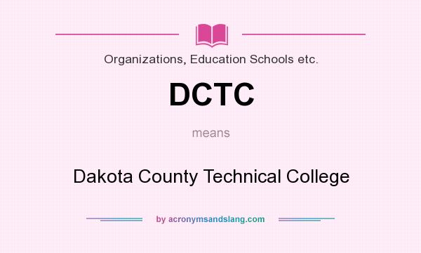 What does DCTC mean? It stands for Dakota County Technical College