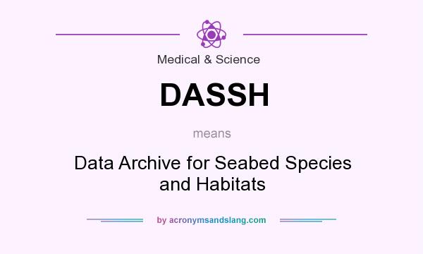 What does DASSH mean? It stands for Data Archive for Seabed Species and Habitats