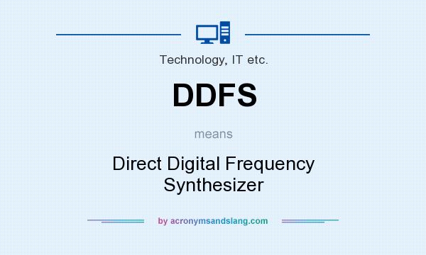 What does DDFS mean? It stands for Direct Digital Frequency Synthesizer