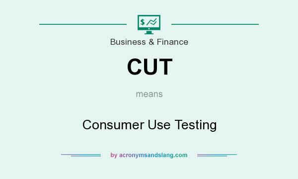 What does CUT mean? It stands for Consumer Use Testing