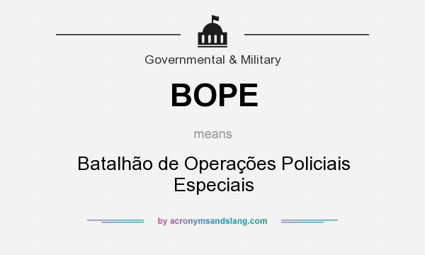 What does BOPE mean? It stands for Batalhão de Operações Policiais Especiais