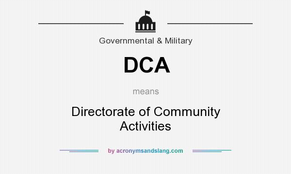 What does DCA mean? It stands for Directorate of Community Activities