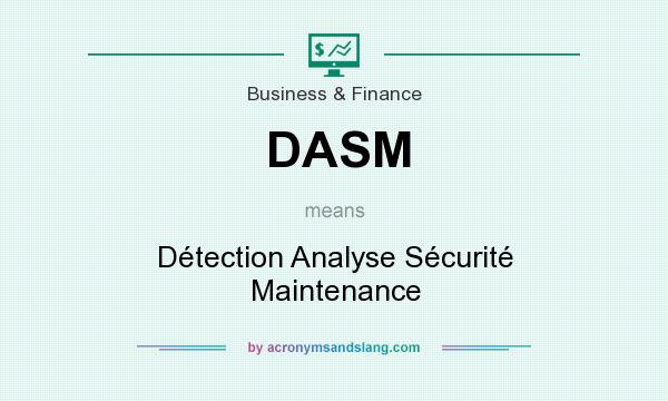 What does DASM mean? It stands for Détection Analyse Sécurité Maintenance