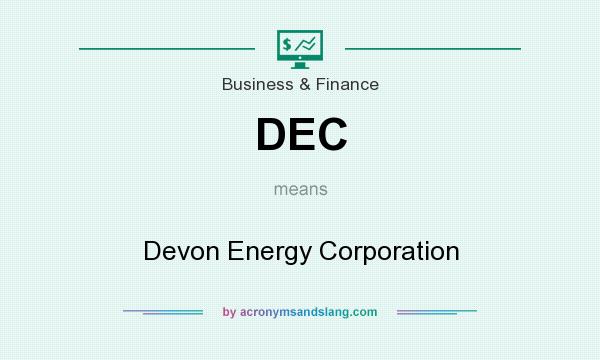 What does DEC mean? It stands for Devon Energy Corporation